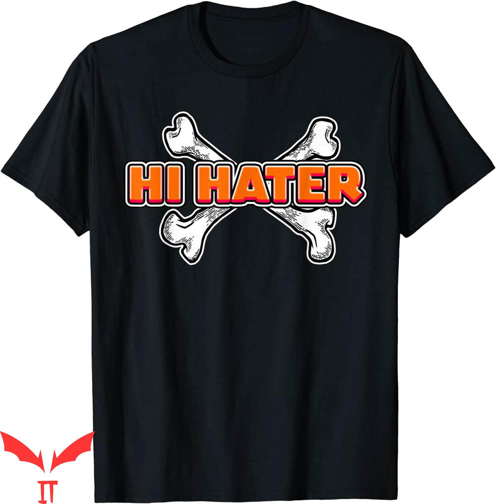 Hi Hater Bye Hater T-shirt Funny Orange Crossed Bones Hi Hater Bye Hater T-shirt Funny Orange Crossed Bones