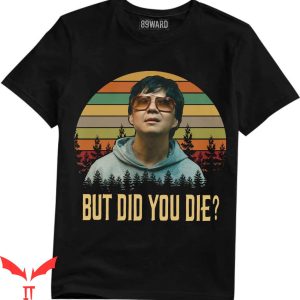 But Did You Die T-shirt Hangover Movie Funny Quote Vintage