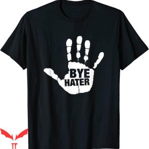 Hi Hater Bye Hater T-shirt Bye Hater Funny Sarcastic Haters