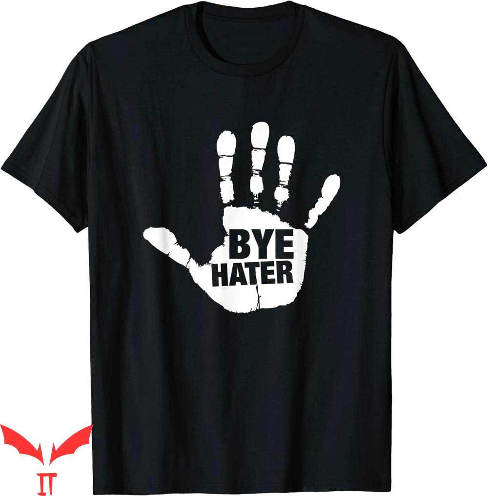 Hi Hater Bye Hater T-shirt Bye Hater Funny Sarcastic Haters Hi Hater Bye Hater T-shirt Bye Hater Funny Sarcastic Haters