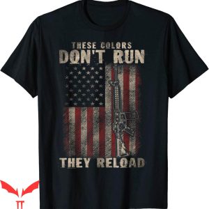 These Colors Don’t Run T-shirt Guns With American Flag Retro