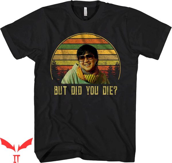 But Did You Die T-shirt TV Movie Show Funny Quote Vintage