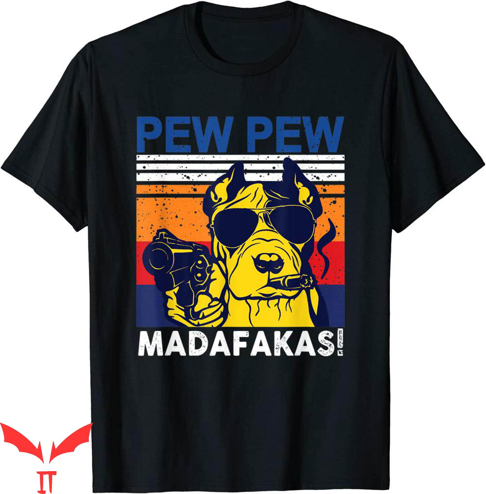 Pew Pew Madafakas T-shirt Dog Lover Vintage Crazy Pit Bull Pew Pew Madafakas T-shirt Dog Lover Vintage Crazy Pit Bull