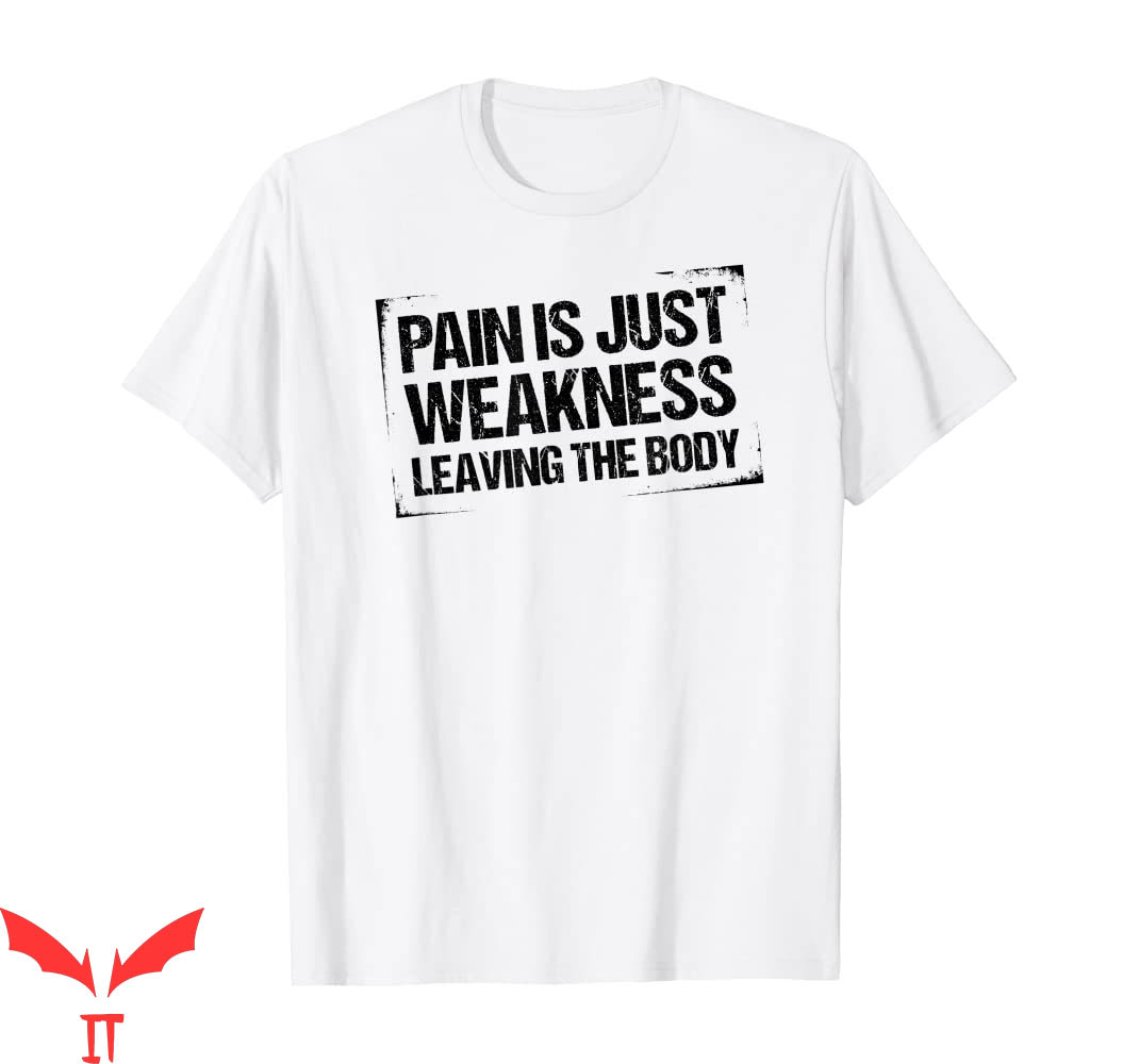 Pain Is Weakness Leaving The Body T-shirt Stronger Gym Fitness Pain Is Weakness Leaving The Body T-shirt Stronger Gym Fitness