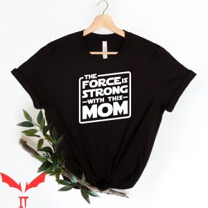 Air Force Mom T Shirt Force Is Strong With This Mom T Shirt
