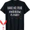 Andrew Tate T-Shirt Have No Fear Is Here Name