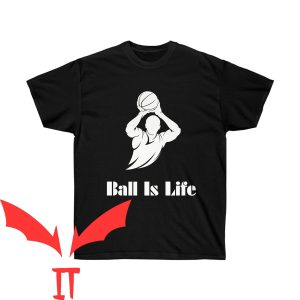 Ball In T-Shirt Black Awesome Basketball Ball Is Life Logo