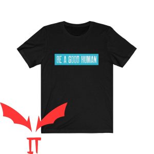 Be A Good Human T Shirt Be A Good Human Quote T Shirt