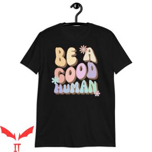 Be A Good Human T Shirt Groovy Be A Good Human T Shirt