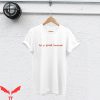 Be a Good Human T Shirt Be A Nice Human Good Person T Shirt