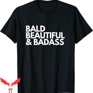 Beautiful Badass T-Shirt Bald For Dads Babies Cancer Fight