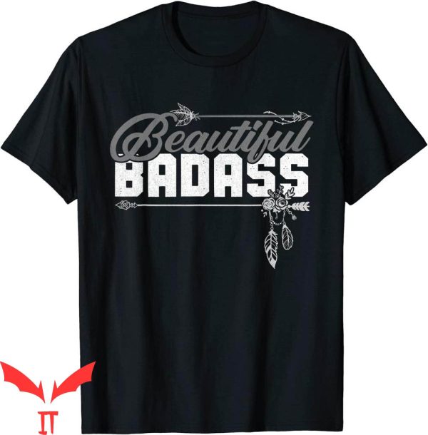 Beautiful Badass T-Shirt Empowerment Grey Trendy Quotes