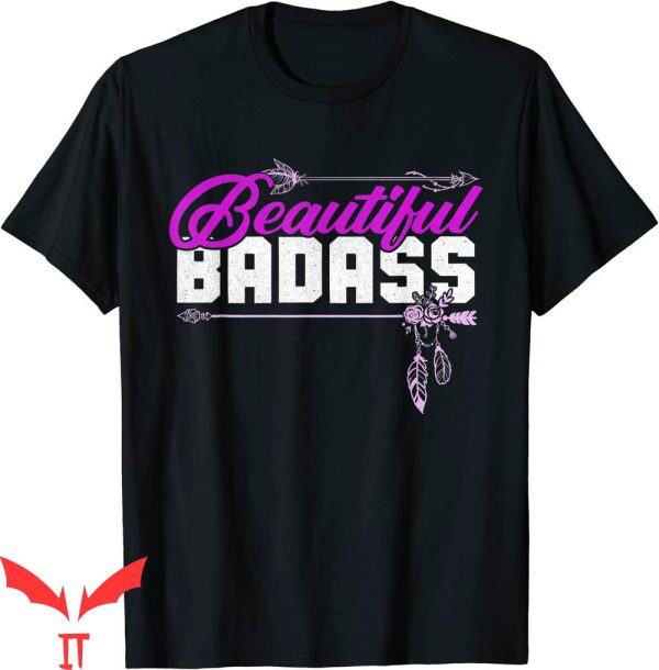 Beautiful Badass T-Shirt Empowerment Pink Trendy Quotes