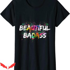 Beautiful Badass T-Shirt Women Empowerment Trendy Quotes