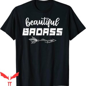 Beautiful Badass T-Shirt Womens Empowerment Trendy Tee