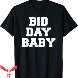 Bid Day T-Shirt Baby Funny Fraternity College Rush Party