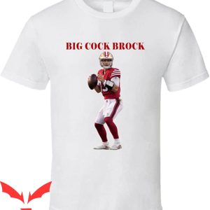 Big Cock Brock T-Shirt Cool San Francisco Fan Football