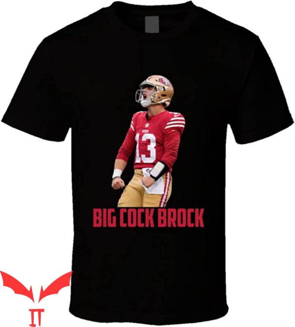Big Cock Brock T-Shirt San Francisco Sports Football Fan