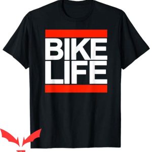 Bike Life T Shirt Bike Life Bold Biking Unisex Gift Shirt