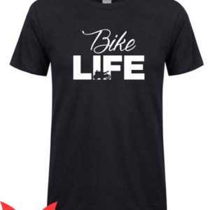 Bike Life T Shirt Real Bike Life Gift For Everyone T Shirt