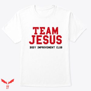 Body Improvement Club T Shirt Team Jesus Body Improvement