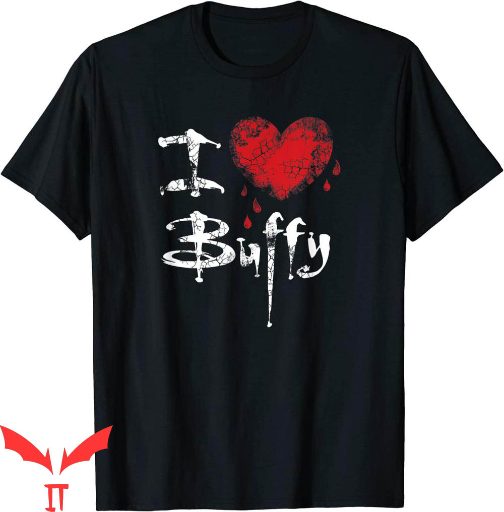 Buffy Slayer T-Shirt Buffy The Vampire Slayer I Love Buffy Buffy Slayer T-Shirt Buffy The Vampire Slayer I Love Buffy