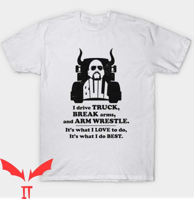 Bull Hurley T Shirt I Drive Truck Break Arms Gift Shirt Bull Hurley T Shirt I Drive Truck Break Arms Gift Shirt