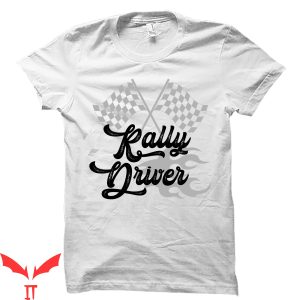 Car Guy T Shirt Gift For Driver Rally Car Guy Tee Shirt