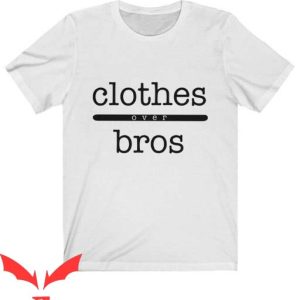 Clothes Over Bros T Shirt Bros Unisex Gift T Shirt