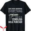 Cordless Hole Puncher T-Shirt Since We’re Redefining Every