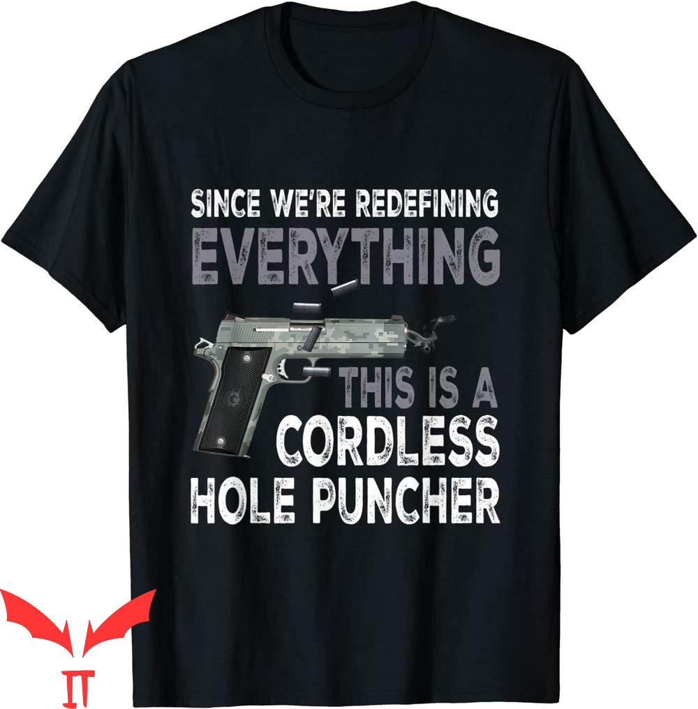 Cordless Hole Puncher T-Shirt Since We're Redefining Every Cordless Hole Puncher T-Shirt Since We're Redefining Every