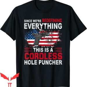 Cordless Hole Puncher T-Shirt This Is A Cordless Hole Gun