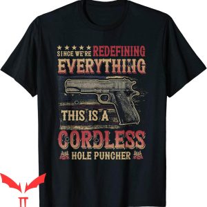 Cordless Hole Puncher T-Shirt This Is A Cordless Hole Shot
