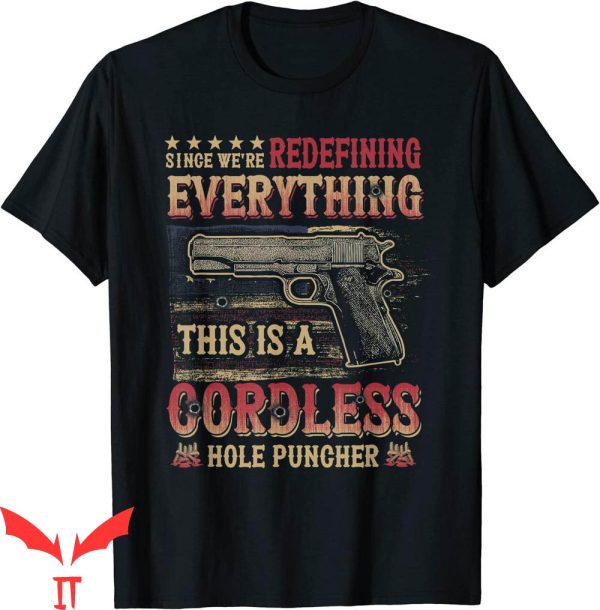 Cordless Hole Puncher T-Shirt This Is A Cordless Hole Shot
