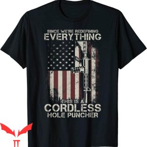 Cordless Hole Puncher T-Shirt We’re Redefining Every Gun