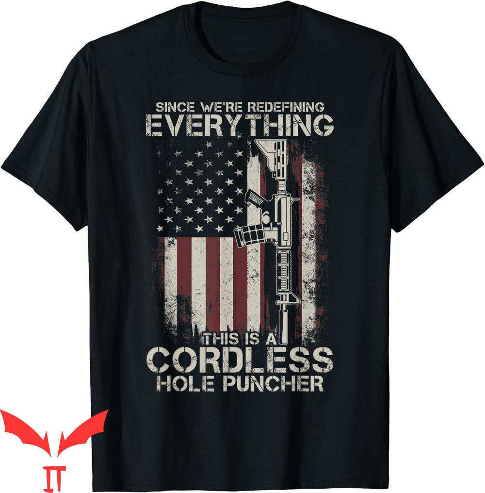 Cordless Hole Puncher T-Shirt We're Redefining Every Gun Cordless Hole Puncher T-Shirt We're Redefining Every Gun