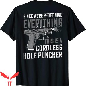 Cordless Hole Puncher T-Shirt We’re Redefining Every On Back