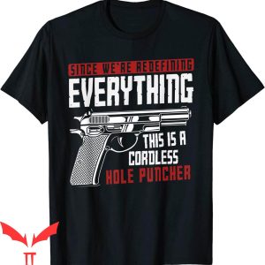 Cordless Hole Puncher T-Shirt We’re Redefining Gun Cool