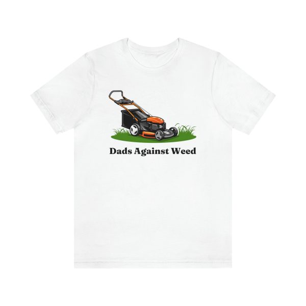 Dads Against Weed T Shirt Dad Joke Gifts Tee Shirt