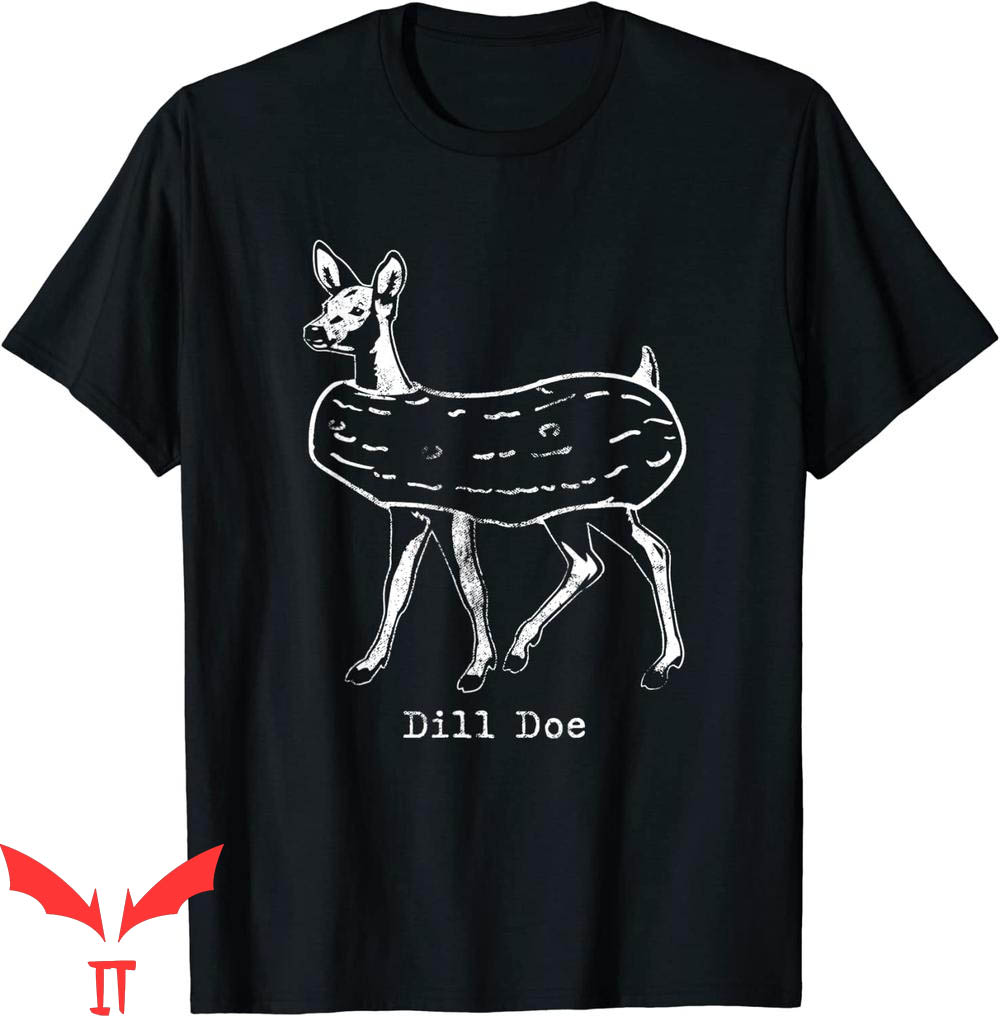 Dill Doe T-Shirt Dill Pickle Funny Adult Humor Veggie Lover Dill Doe T-Shirt Dill Pickle Funny Adult Humor Veggie Lover