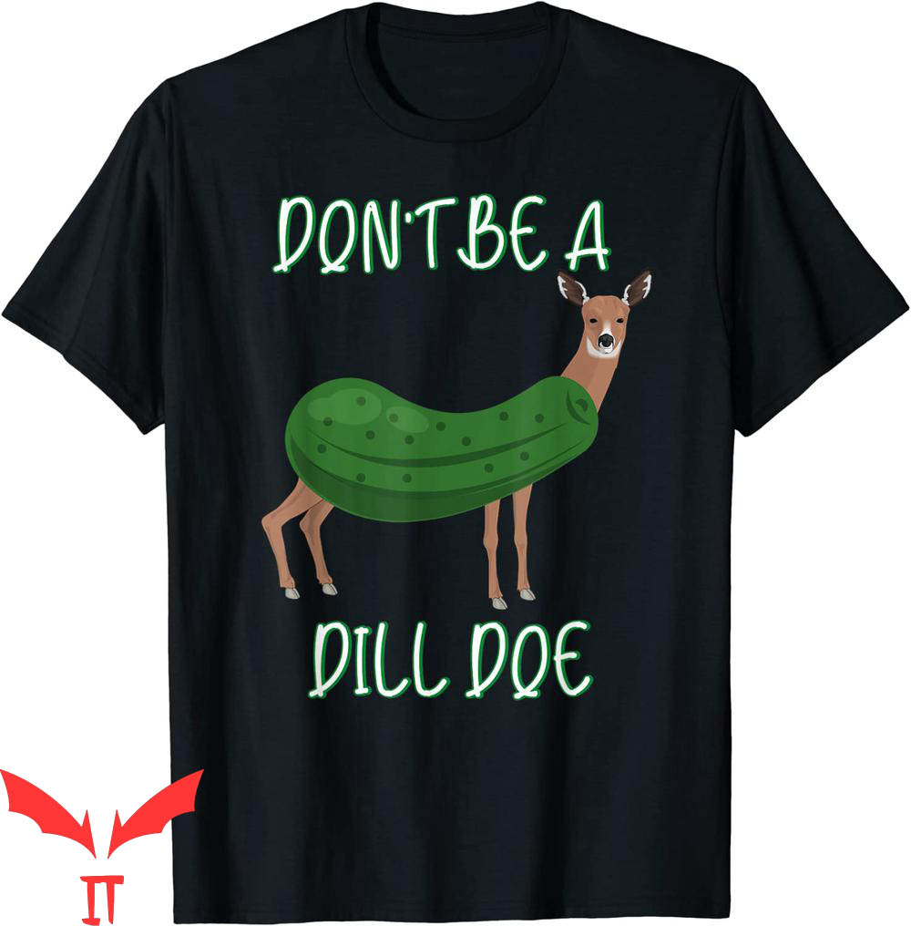 Dill Doe T-Shirt Dill Pickle Funny Deer Adult Humor Dill Doe T-Shirt Dill Pickle Funny Deer Adult Humor