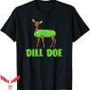 Dill Doe T-Shirt Funny Adult Humor Nature Deer Redneck