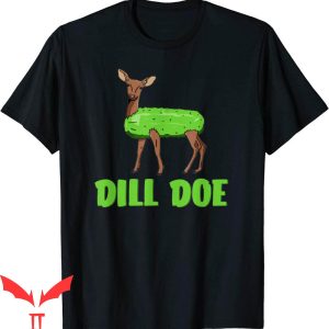 Dill Doe T-Shirt Funny Adult Humor Nature Deer Redneck