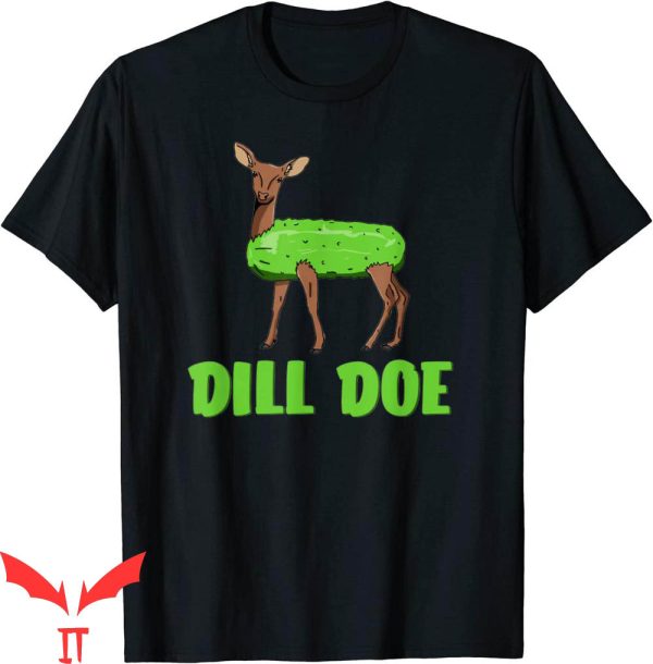 Dill Doe T-Shirt Funny Adult Humor Nature Deer Redneck