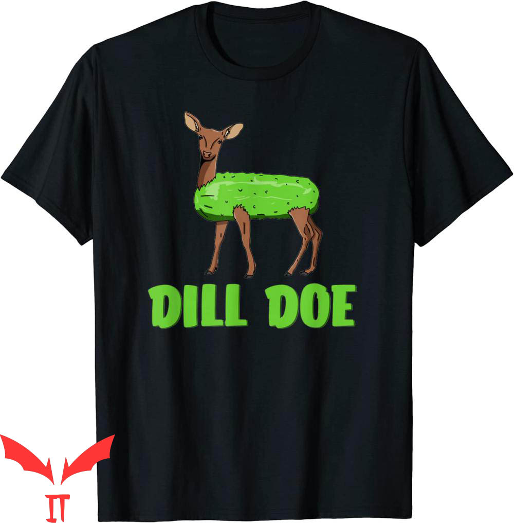 Dill Doe T-Shirt Funny Adult Humor Nature Deer Redneck Dill Doe T-Shirt Funny Adult Humor Nature Deer Redneck
