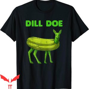 Dill Doe T-Shirt Funny Deer Green Dill Pickle Veggie Lover