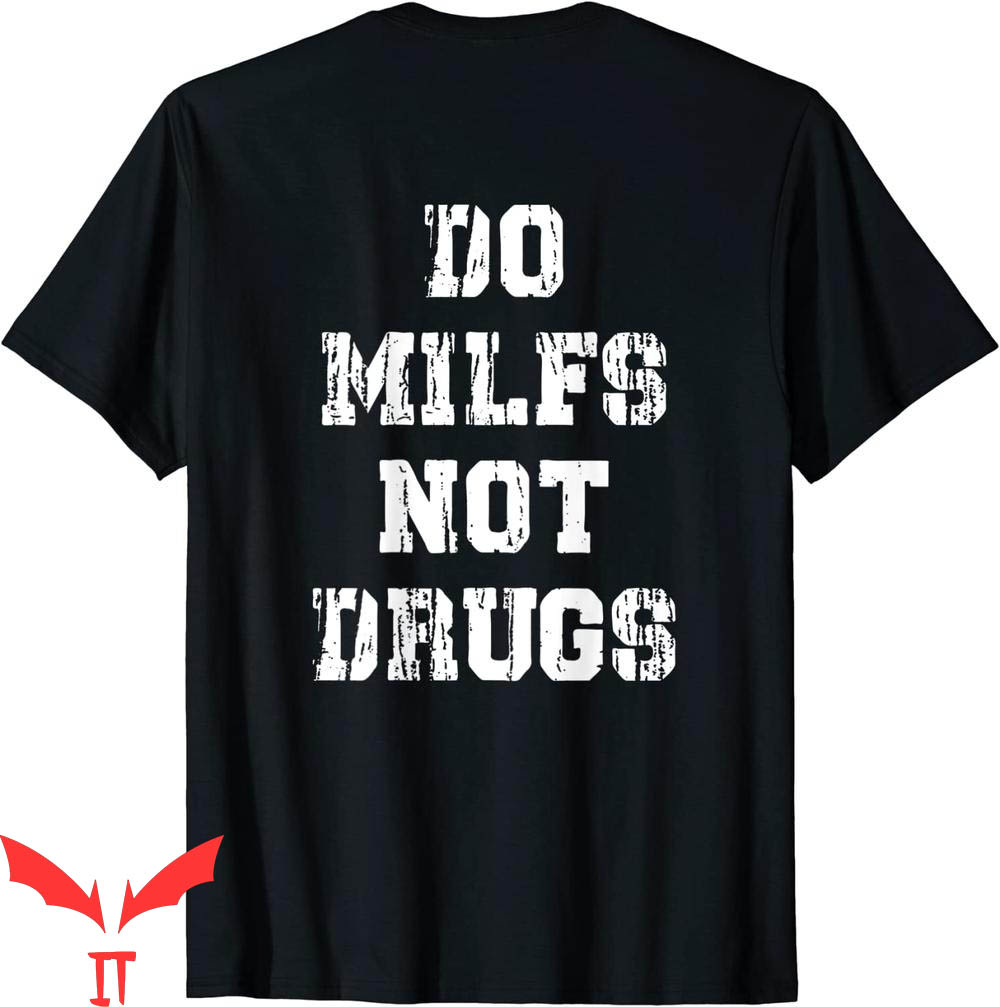 Do Milfs Not Drugs T-Shirt Funny Trendy Adult Meme Tee Do Milfs Not Drugs T-Shirt Funny Trendy Adult Meme Tee