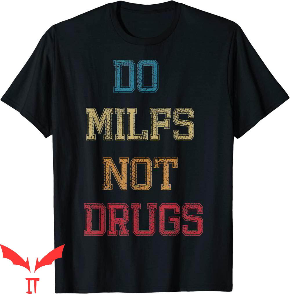 Do Milfs Not Drugs T-Shirt Vintage Funny Adult Meme Tee Do Milfs Not Drugs T-Shirt Vintage Funny Adult Meme Tee