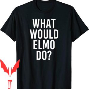 Elmo Birthday T-Shirt What Would Do Funny Name Joke Gift
