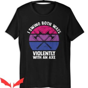 Ex Bisexual T Shirt Bisexual I Swing Both Ways Violently